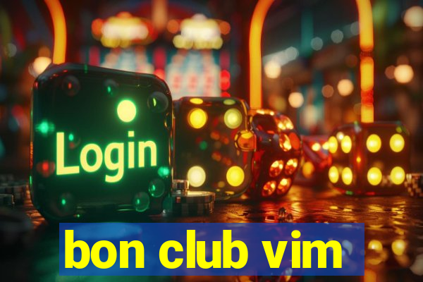 bon club vim