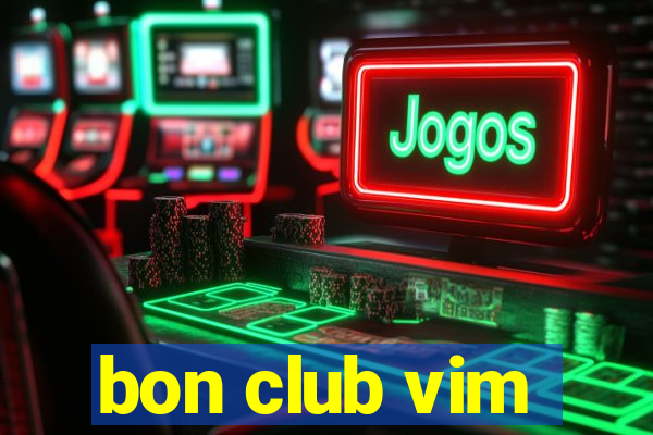 bon club vim