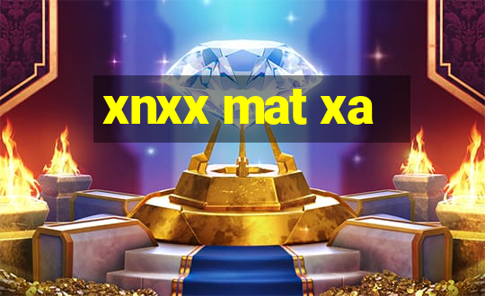 xnxx mat xa