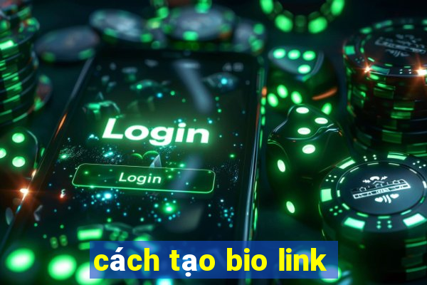 cách tạo bio link