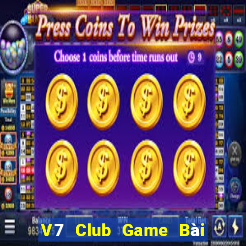 V7 Club Game Bài Nổ Hũ Uy Tín