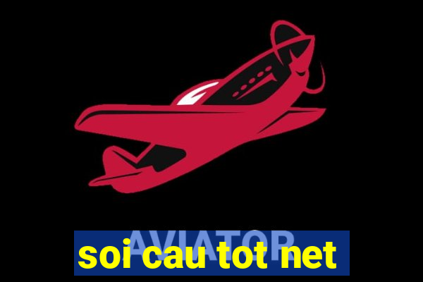 soi cau tot net