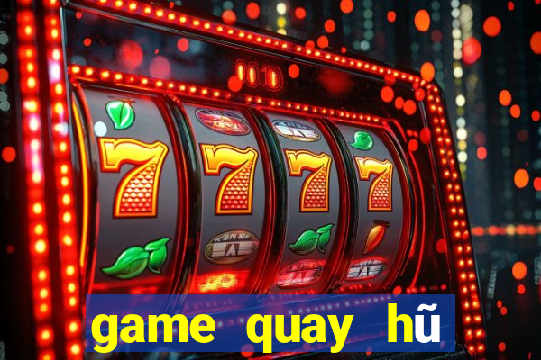 game quay hũ đổi thưởng nạp sms