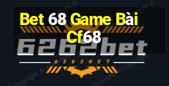 Bet 68 Game Bài Cf68