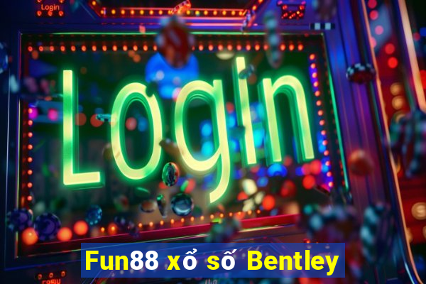 Fun88 xổ số Bentley