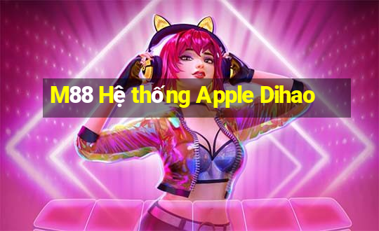 M88 Hệ thống Apple Dihao