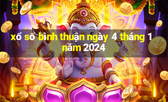 xổ số bình thuận ngày 4 tháng 1 năm 2024