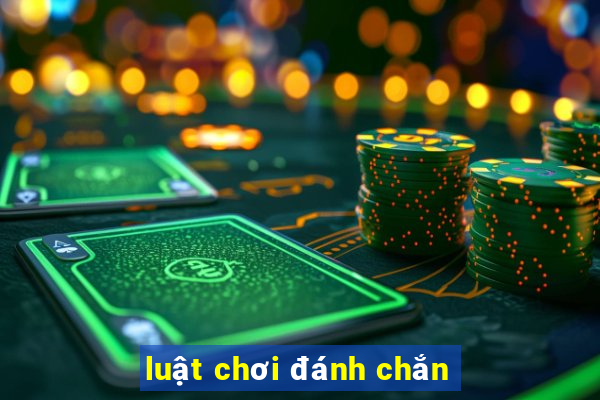 luật chơi đánh chắn