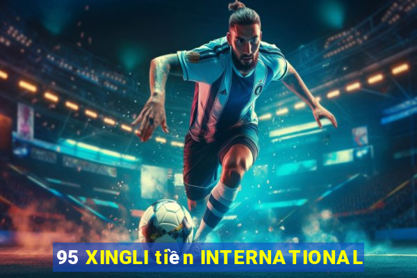 95 XINGLI tiền INTERNATIONAL