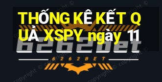 THỐNG KÊ KẾT QUẢ XSPY ngày 11