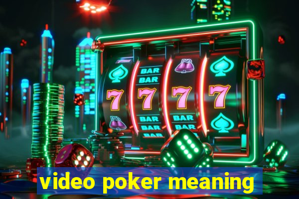 video poker meaning