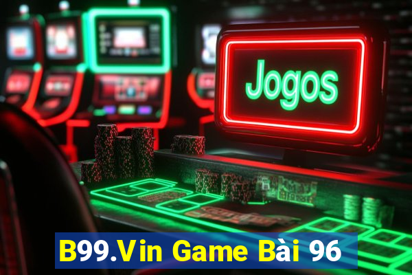 B99.Vin Game Bài 96