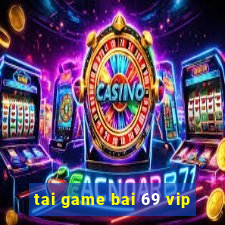 tai game bai 69 vip