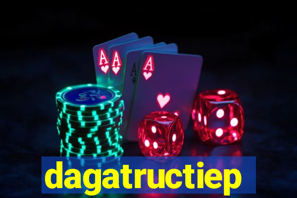 dagatructiep