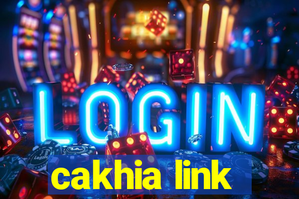 cakhia link