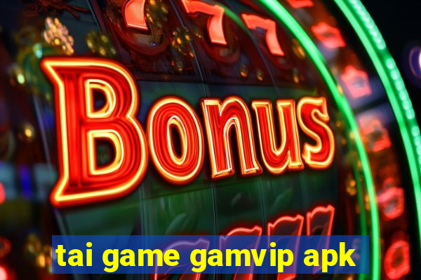 tai game gamvip apk