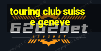 touring club suisse geneve