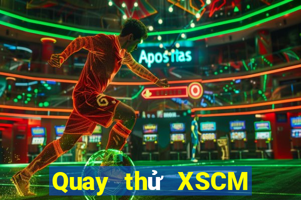 Quay thử XSCM thứ bảy