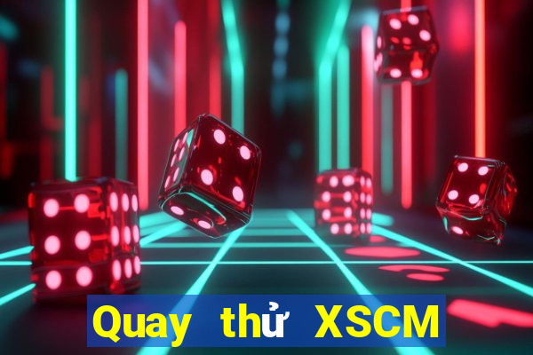 Quay thử XSCM thứ bảy