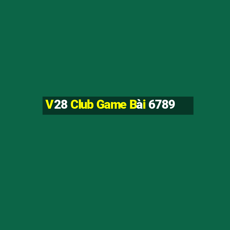 V28 Club Game Bài 6789