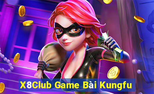 X8Club Game Bài Kungfu