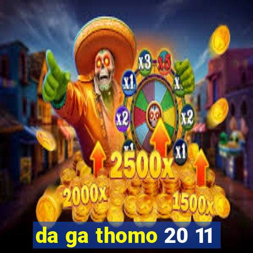 da ga thomo 20 11