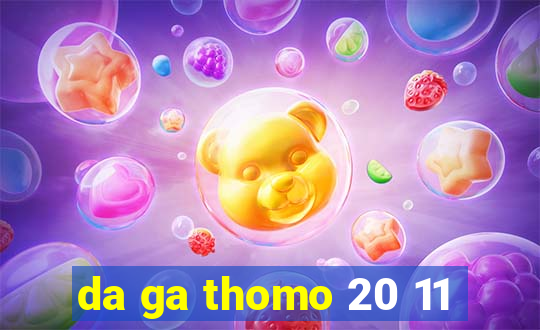 da ga thomo 20 11