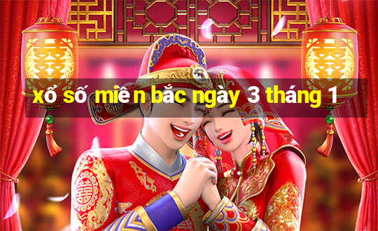 xổ số miền bắc ngày 3 tháng 1