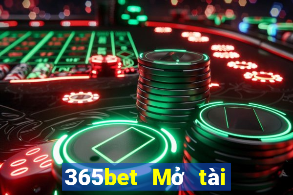 365bet Mở tài khoản để giải trí