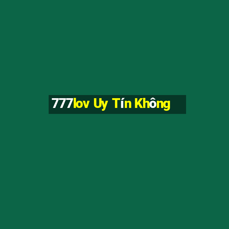 777lov Uy Tín Không