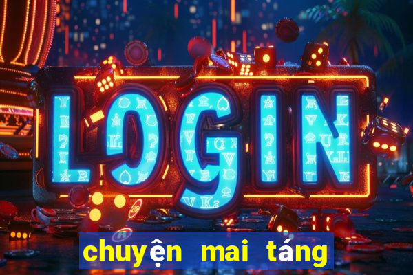 chuyện mai táng tuổi 18