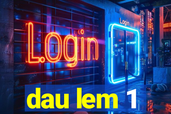 dau lem 1