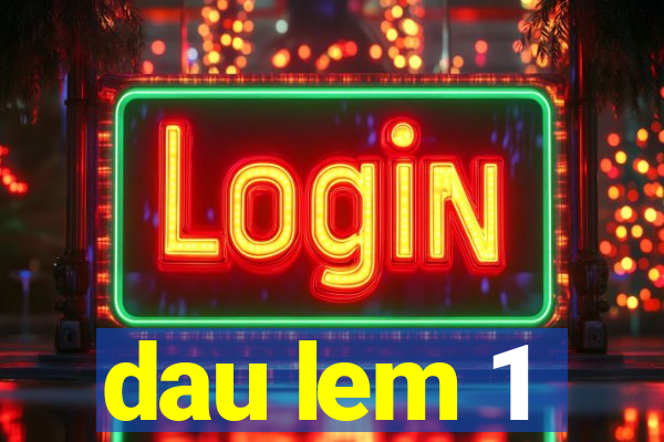 dau lem 1