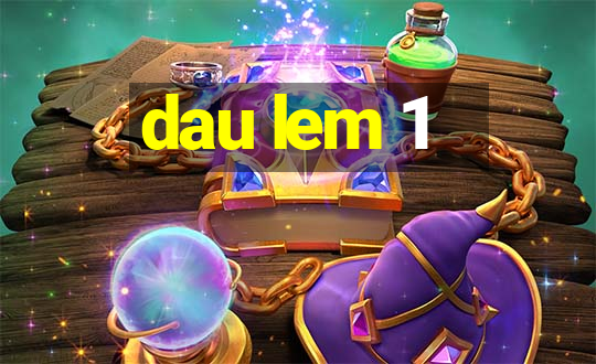 dau lem 1