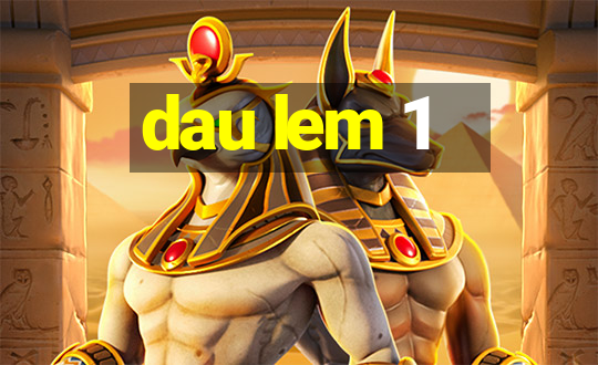 dau lem 1