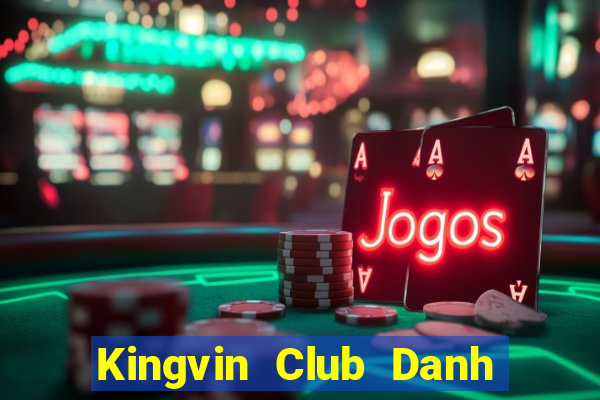 Kingvin Club Danh Bai Sanh Rong