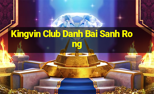 Kingvin Club Danh Bai Sanh Rong