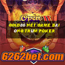 Gold86 Net Game Bài Ông Trùm Poker