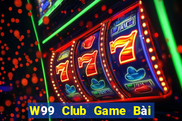 W99 Club Game Bài Uống Rượu