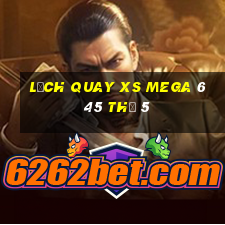 Lịch quay XS Mega 6 45 Thứ 5