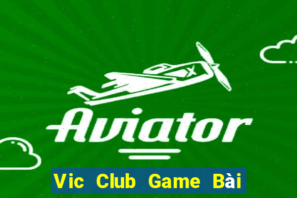 Vic Club Game Bài Hot Nhất Hiện Nay