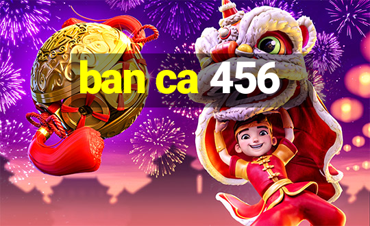 ban ca 456