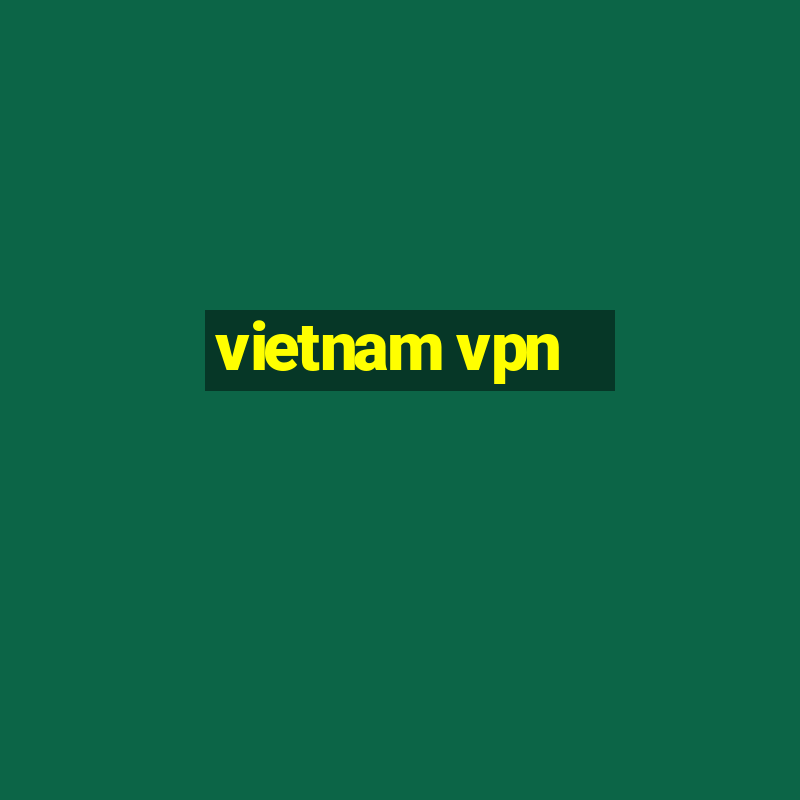 vietnam vpn