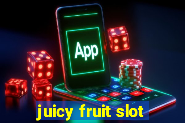 juicy fruit slot