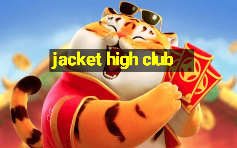 jacket high club