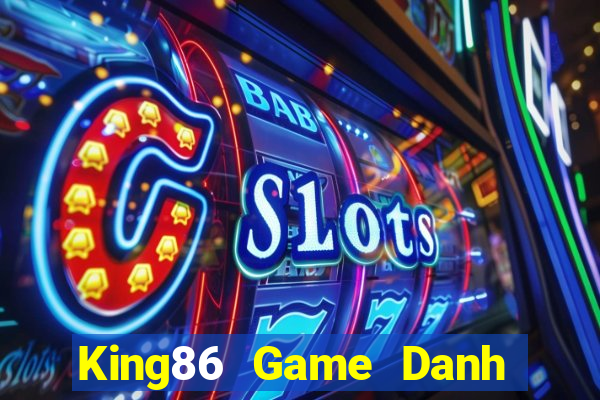 King86 Game Danh Bai 3C