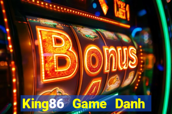 King86 Game Danh Bai 3C