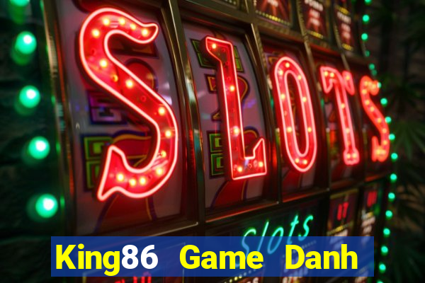 King86 Game Danh Bai 3C