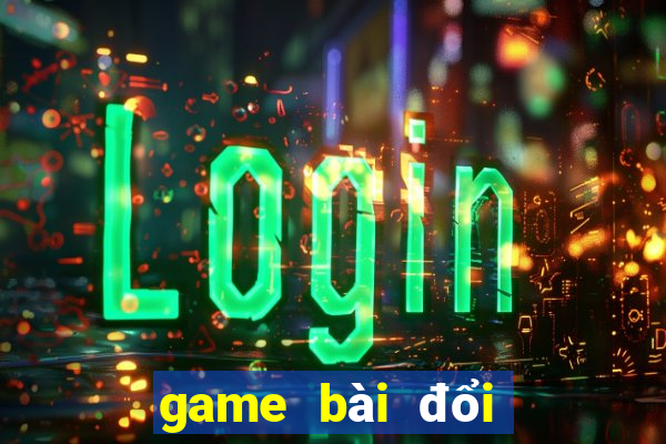 game bài đổi thưởng pc