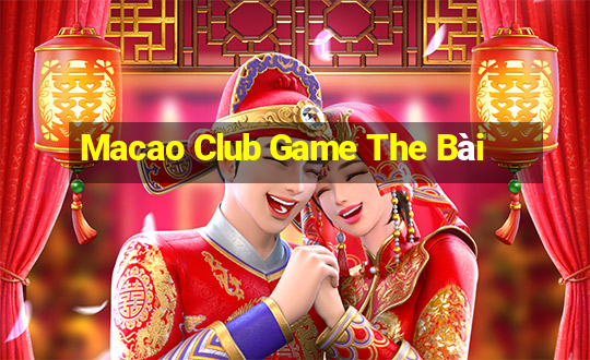 Macao Club Game The Bài